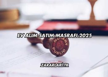 Ev Alım Satım Masrafı 2025
