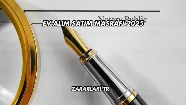 Ev Alım Satım Masrafı 2025