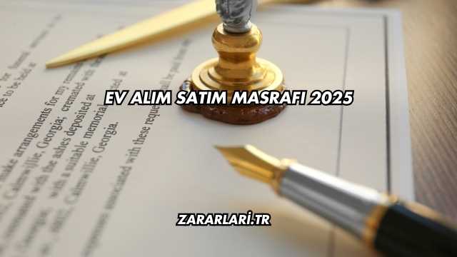 Ev Alım Satım Masrafı 2025