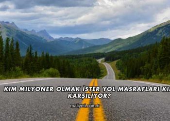 Kim Milyoner Olmak İster Yol Masrafları Kim Karşılıyor?