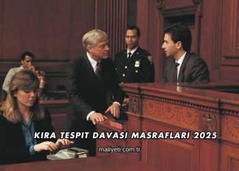 Kira Tespit Davası Masrafları 2025