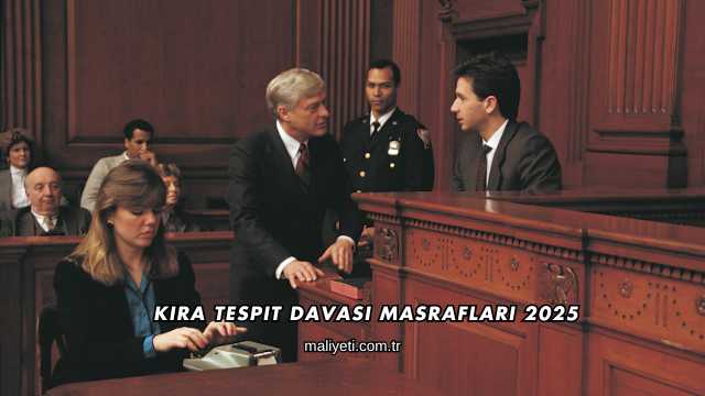 Kira Tespit Davası Masrafları 2025