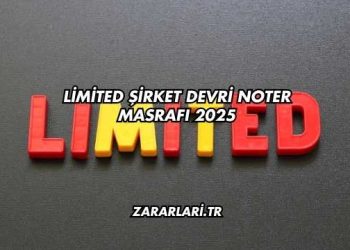 Limited Şirket Devri Noter Masrafı 2025