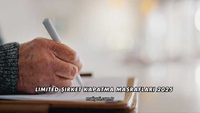 Limited Şirket Kapatma Masrafları 2025