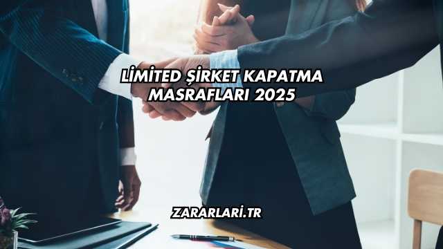 Limited Şirket Kapatma Masrafları 2025