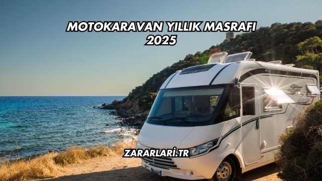 Motokaravan Yıllık Masrafı 2025