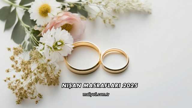 Nişan Masrafları 2025