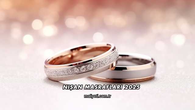 Nişan Masrafları 2025