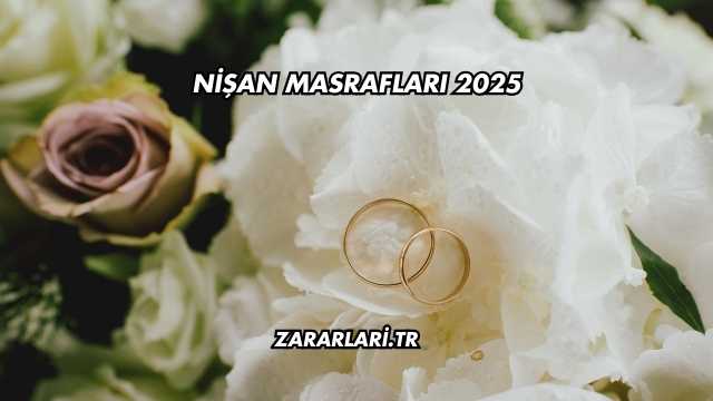 Nişan Masrafları 2025