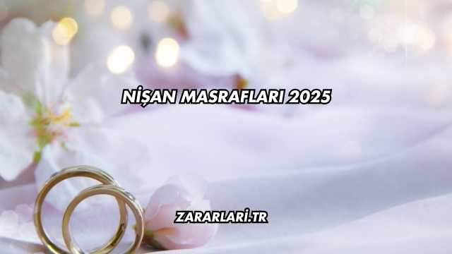 Nişan Masrafları 2025