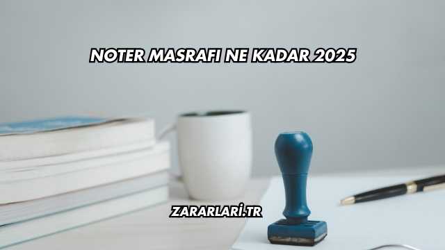 Noter Masrafı Ne Kadar 2025