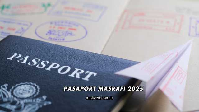 Pasaport Masrafı 2025