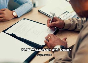 Tapu Masrafını Kim Öder?