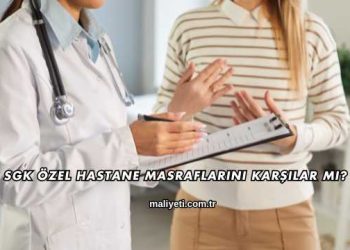 SGK Özel Hastane Masraflarını Karşılar mı?