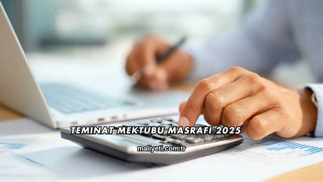 Teminat Mektubu Masrafı 2025