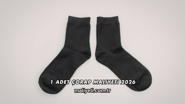 1 Adet Çorap Maliyeti 2026