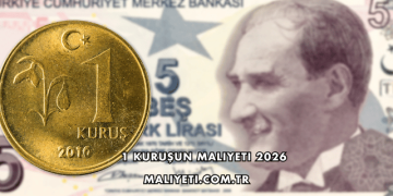 1 Kuruşun Maliyeti 2026