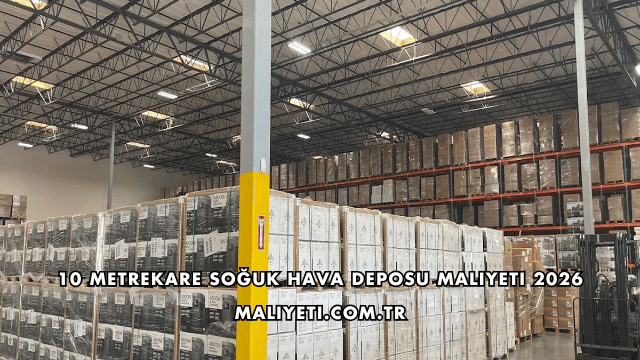 10 Metrekare Soğuk Hava Deposu Maliyeti 2026
