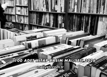 100 Adet Kitap Basım Maliyeti 2026