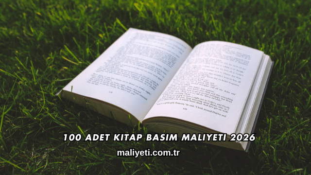 100 Adet Kitap Basım Maliyeti 2026
