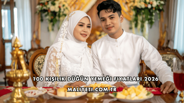 100 Kişilik Düğün Yemeği Fiyatları 2026
