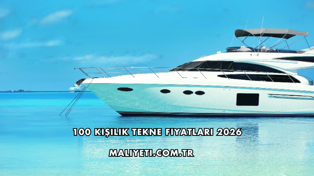 100 Kişilik Tekne Fiyatları 2026