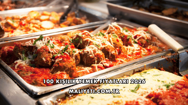 100 Kişilik Yemek Fiyatları 2026