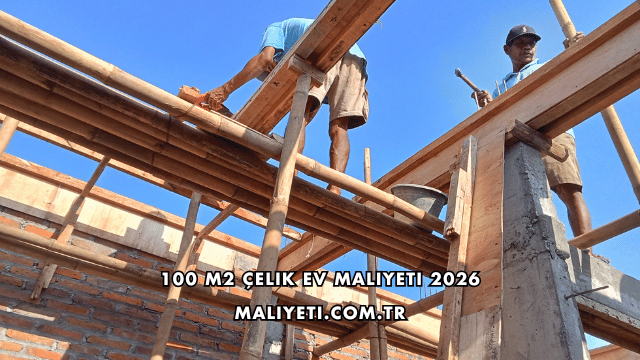 100 M2 Çelik Ev Maliyeti 2026