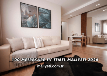 100 Metrekare Ev Temel Maliyeti 2026