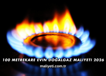 100 Metrekare Evin Doğalgaz Maliyeti 2026