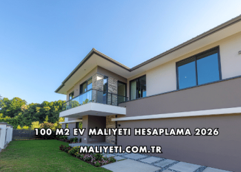 100 m2 Ev Maliyeti Hesaplama 2026