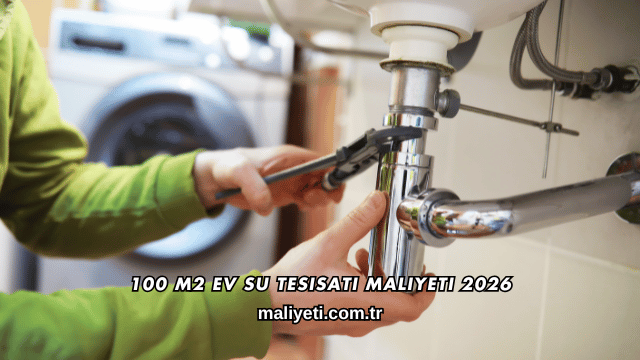 100 m2 Ev Su Tesisatı Maliyeti 2026