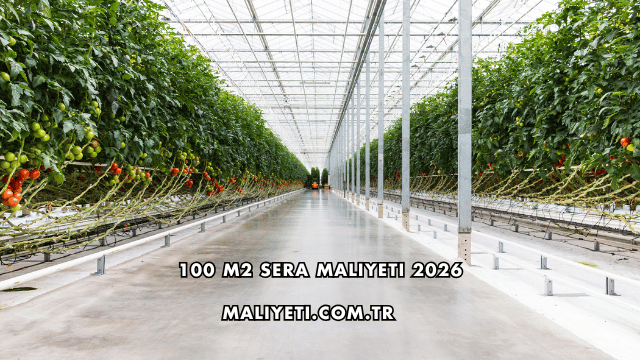 100 m2 Sera Maliyeti 2026