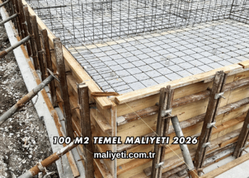 100 m2 Temel Maliyeti 2026