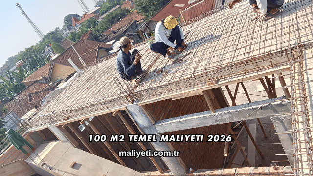 100 m2 Temel Maliyeti 2026