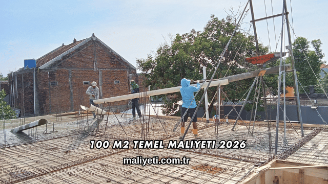 100 m2 Temel Maliyeti 2026