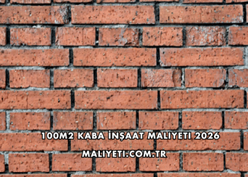 100m2 Kaba İnşaat Maliyeti 2026