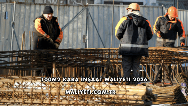 100m2 Kaba İnşaat Maliyeti 2026