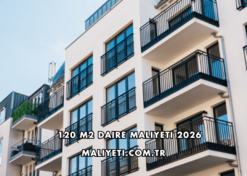 120 m2 Daire Maliyeti 2026