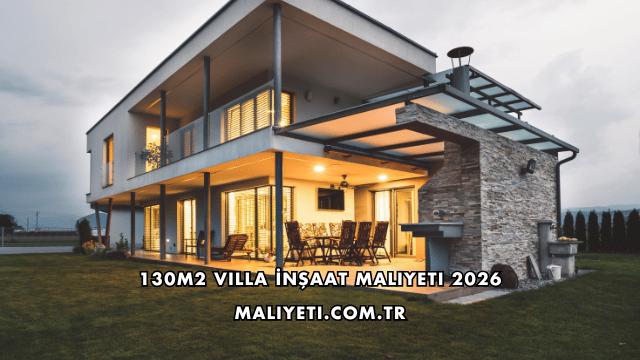 130m2 Villa İnşaat Maliyeti 2026