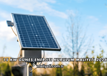 15 Kw Güneş Enerjisi Kurulum Maliyeti 2026