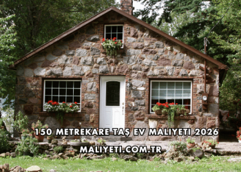 150 Metrekare Taş Ev Maliyeti 2026