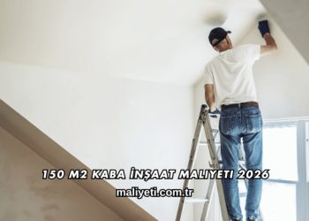150 m2 Kaba İnşaat Maliyeti 2026