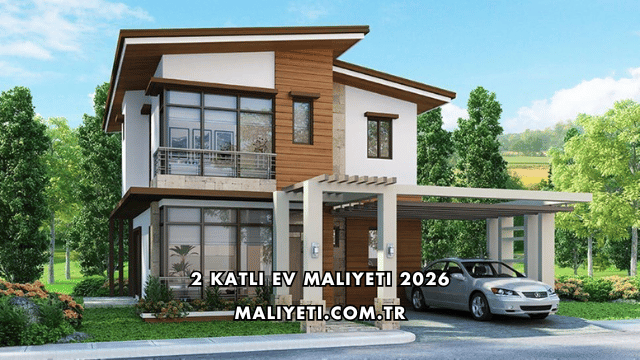 2 Katlı Ev Maliyeti 2026