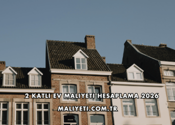2 Katlı Ev Maliyeti Hesaplama 2026