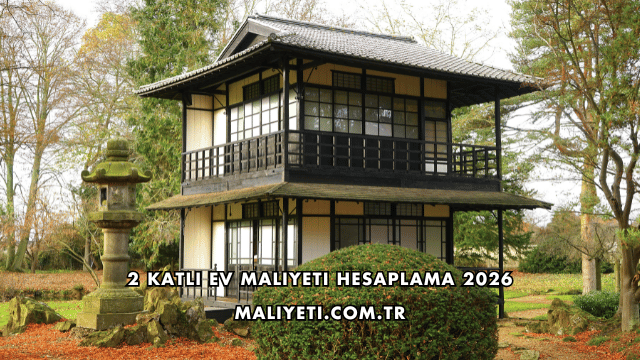 2 Katlı Ev Maliyeti Hesaplama 2026