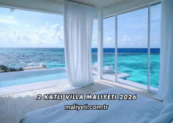 2 Katlı Villa Maliyeti 2026