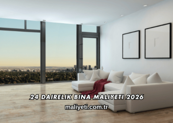 24 Dairelik Bina Maliyeti 2026