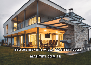 250 Metrekare Villa Maliyeti 2026