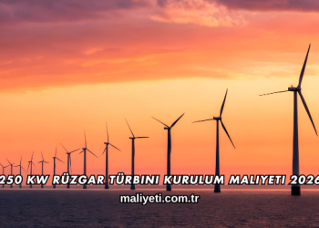 250 kw Rüzgar Türbini Kurulum Maliyeti 2026